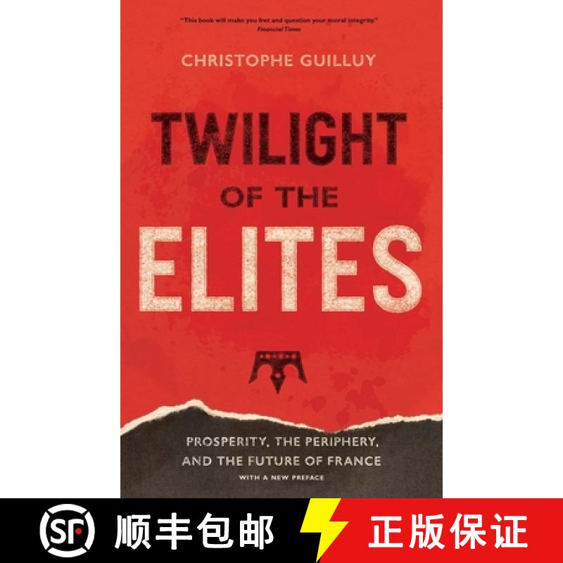 【3-4周达】Twilight of the Elites : Prosperity, the Periphery, and the Future of France [9780300248425]