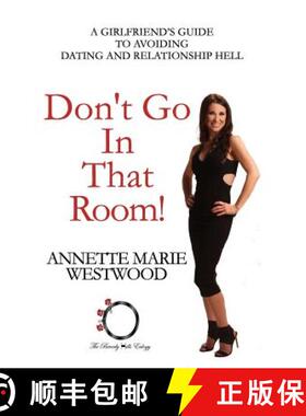 预订 Don't Go in that Room!: A Girlfriend's Guide To Avoiding Dating and Relationship Hell [9780998458403]