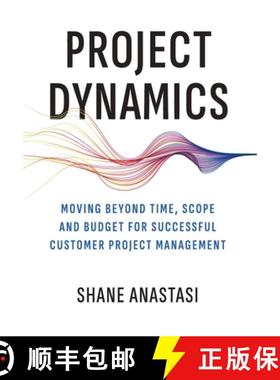 【3-4周达】Project Dynamics: Moving Beyond Time, Scope and Budget for Successful Customer Project Man... [9798987801949]
