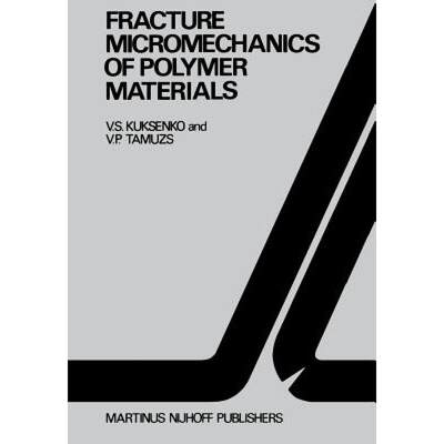 【4周达】Fracture Micromechanics of Polymer Materials [9789048182701]