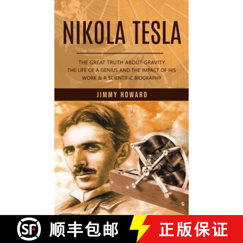 【3-4周达】Nikola Tesla: The Great Truth About Gravity (The Life of a Genius and the Impact of His Wo... [9781777066352]