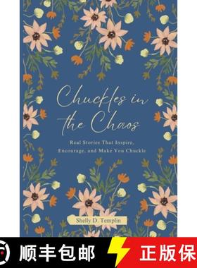 预订 Chuckles in the Chaos: Real Stories That Inspire, Encourage, and Make You Chuckle [9781736083833]