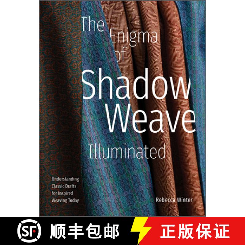 【3-4周达】Enigma of Shadow Weave Illuminated: Understanding Classic Drafts for Inspired Weaving Toda... [9780764362040]