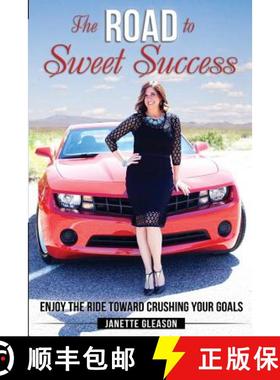 预订 The Road to Sweet Success: Enjoy the Ride Toward Crushing Your Goals [9780989314718]