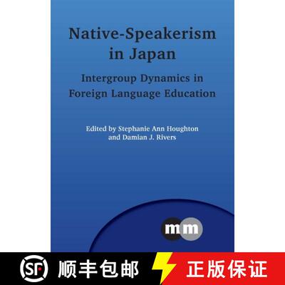 【3-4周达】Native-Speakerism in Japan : Intergroup Dynamics in Foreign Language Education [9781847698681]