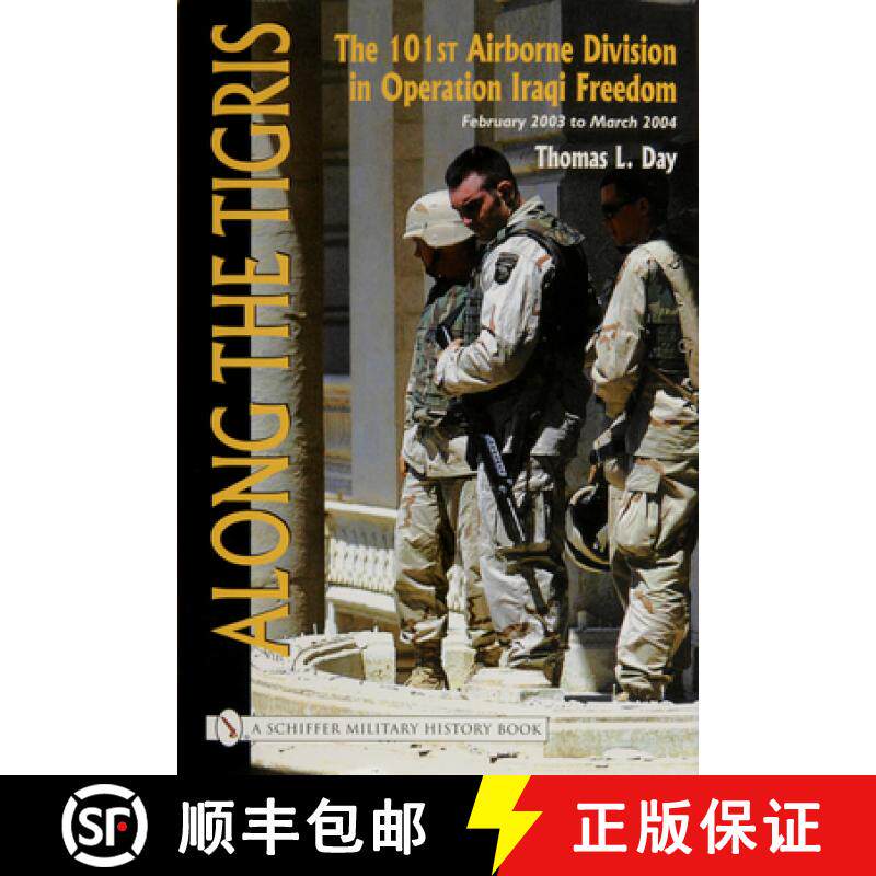 【3-4周达】Along the Tigris: The 101st Airborne Division in eration Iraqi Freedom February 2003 to Ma... [9780764326202]