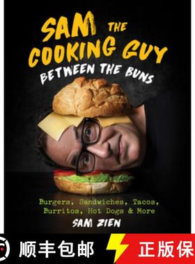 预订 Sam the Cooking Guy: Between the Buns: Burgers, Sandwiches, Tacos, Burritos, Hot Dogs & More [9781682686881]