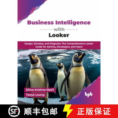 【3-4周达】Business Intelligence with Looker: Design, Develop, and Diagnose: The Comprehensive Looker... [9789365890402]