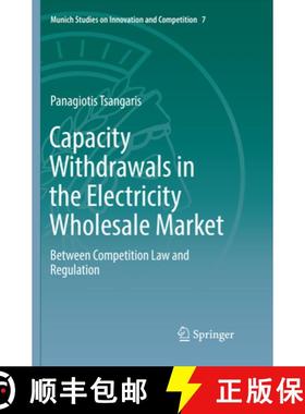 【3-4周达】Capacity Withdrawals in the Electricity Wholesale Market: Between Competition Law and Regu... [9783662572375]