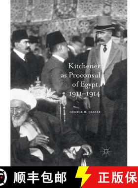【3-4周达】Kitchener as Proconsul of Egypt, 1911-1914 (Softcover reprint of the original 1st ed. 2016... [9783319818764]