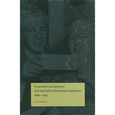 【4周达】Punched-Card Systems and the Early Information Explosion, 1880-1945 [9780801891434]