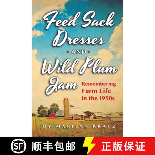 【3-4周达】Feedsack Dresses and Wild Plum Jam Remembering Farm Life in the 1950s [9781792395956]