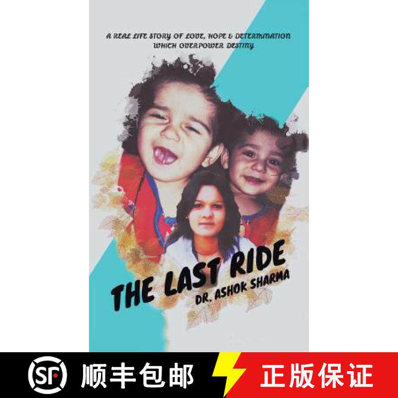 【3-4周达】The Last Ride: A Real Life Story of Love, Hope & Determination Which Overpower Destiny [9781482875119]