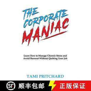 预订 Chronic Without Stress and Learn Your... 9781922982223 Maniac How Manage Burnout Avoid Quitting Corporate The
