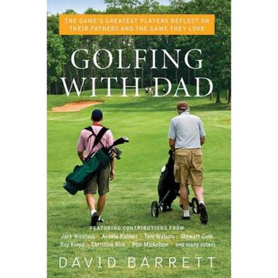 【4周达】Golfing with Dad: The Game's Greatest Players Reflect on Their Fathers and the Game They Love [9781634502955]