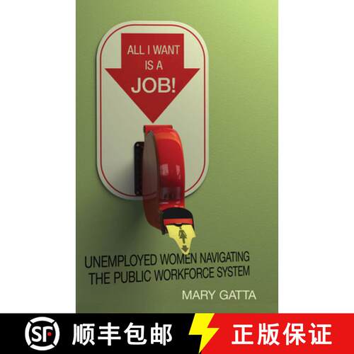 【3-4周达】精装 All I Want Is a Job!: Unemployed Women Navigating the Public Workforce System [9780804781336]