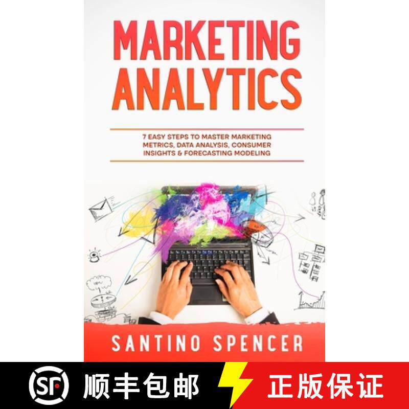 预订 Marketing Analytics: 7 Easy Steps to Master Marketing Metrics, Data Analysis, Consumer Insights ... [9781088186817]