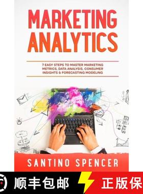预订 Marketing Analytics: 7 Easy Steps to Master Marketing Metrics, Data Analysis, Consumer Insights ... [9781088186817]