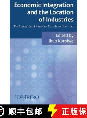 【3-4周达】Economic Integration and the Location of Industries: The Case of Less Developed East Asian... [9780230389410]