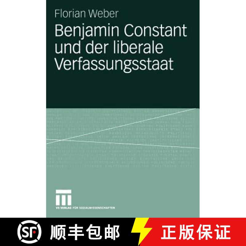【4周达】Benjamin Constant und der liberale Verfassungsstaat : Politische Theorie nach der Französis... [9783531144078]