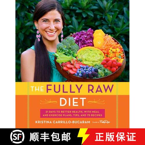 【3-4周达】The Fully Raw Diet: 21 Days to Better Health, with Meal and Exercise Plans, Tips, and 75 R... [9780544559110]