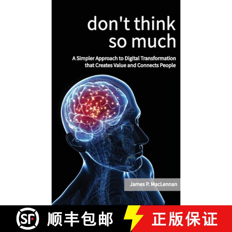 【3-4周达】Don't Think So Much: A Simpler Approach to Digital Transformation that Creates Value and C... [9781951071028]
