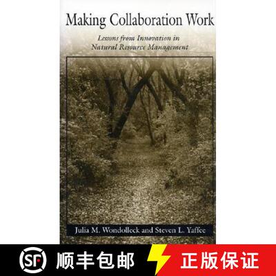 预订 Making Collaboration Work : Lessons From Innovation In Natural Resource Managment [9781559634625]