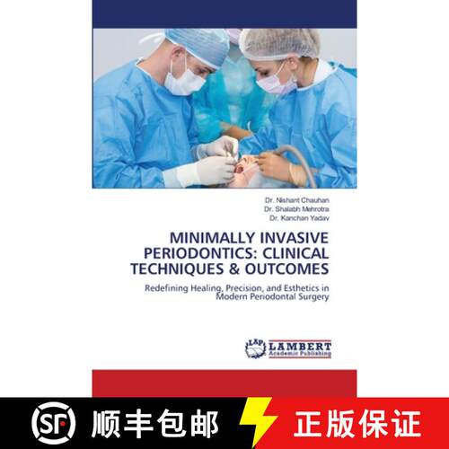【3-4周达】MINIMALLY INVASIVE PERIODONTICS: CLINICAL TECHNIQUES & OUTCOMES: Redefining Healing, Preci... [9786208454081]