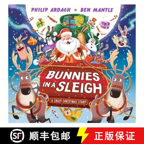精装 Bunnies in a Sleigh: A Crazy Christmas Story!: A laugh-out-loud, rhyming Christmas picture book ... [9781529507126]