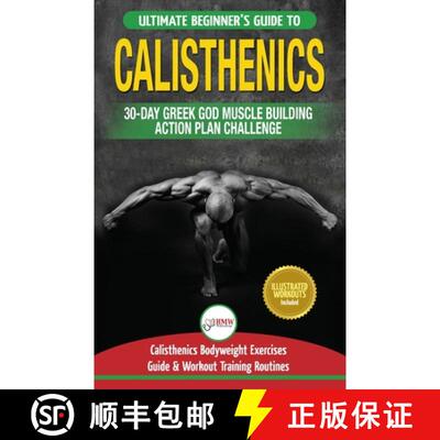 【3-4周达】Calisthenics: 30-Day Greek God Beginners Bodyweight Exercise and Workout Routine Guide - C... [9781774350058]