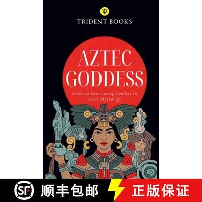 【3-4周达】Aztec Goddess: Guide to Fascinating Goddess In Aztec Mythology [9798233106217]