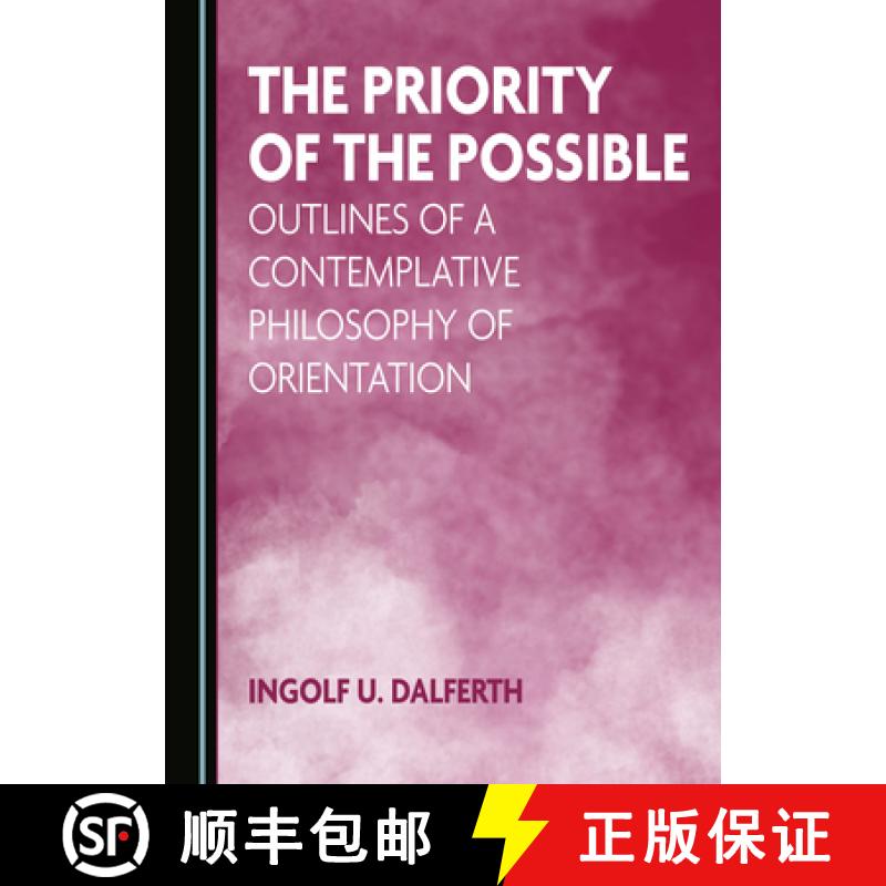 预订 The Priority of the Possible: Outlines of a Contemplative Philosophy of Orientation [9781527573215]