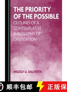 预订 The Priority of the Possible: Outlines of a Contemplative Philosophy of Orientation [9781527573215]