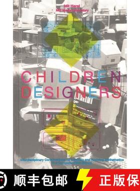 预订 CHILDREN DESIGNERS: INTERDISCI: Interdisciplinary Constructions for Learning and Knowing Mathema... [9780893917876]