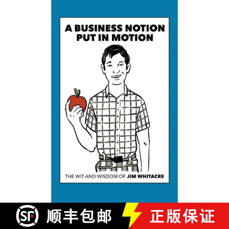 预订 A Business Notion Put in Motion: The Wit and Wisdom of Jim Whitacre [9781633374164]