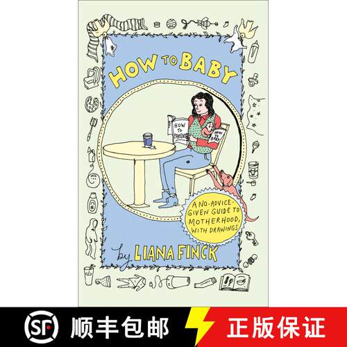 【3-4周达】精装 How to Baby: A No-Advice-Given Guide to Motherhood, with Drawings [9780593595961]