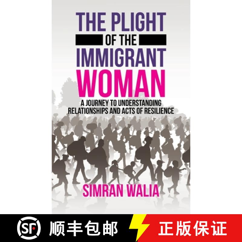 【3-4周达】The Plight of the Immigrant Woman: A Journey to Understanding Relationships and Acts of Re... [9781982238612]