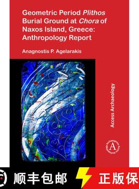 【3-4周达】Geometric Period Plithos Burial Ground at Chora of Naxos Island, Greece: Anthropology Report [9781784913038]
