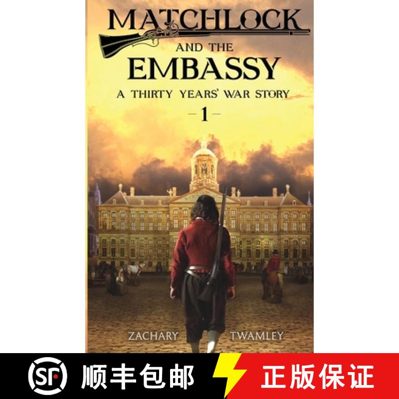 【2-3周达】Matchlock and the Embassy: Book One in a Thirty Years' War Historical Fiction Series [9781919629827]