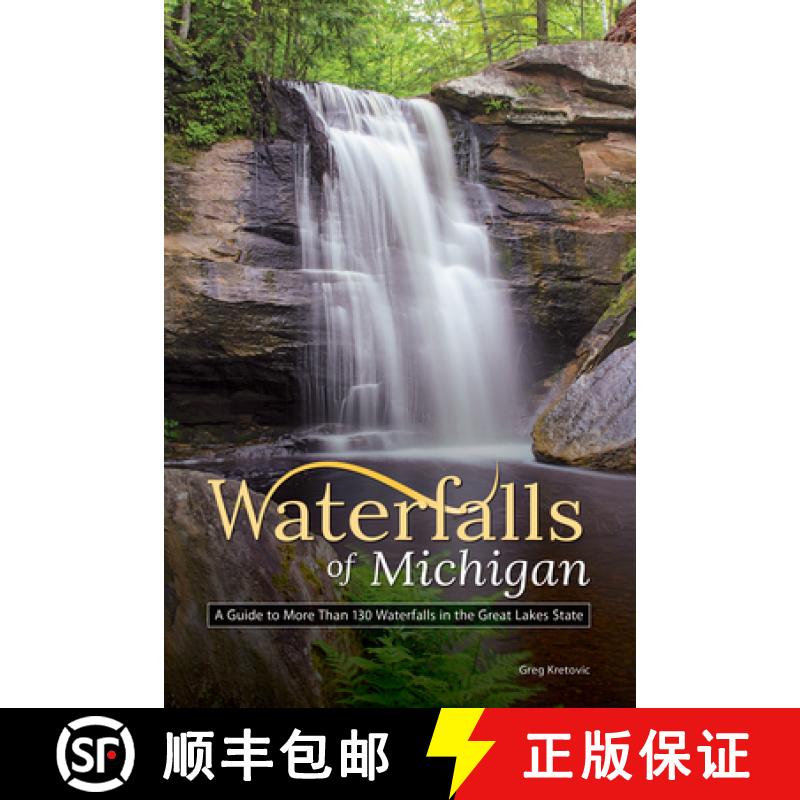 【3-4周达】Waterfalls of Michigan : A Guide to More Than 130 Waterfalls in the Great Lakes State [9781591937715]