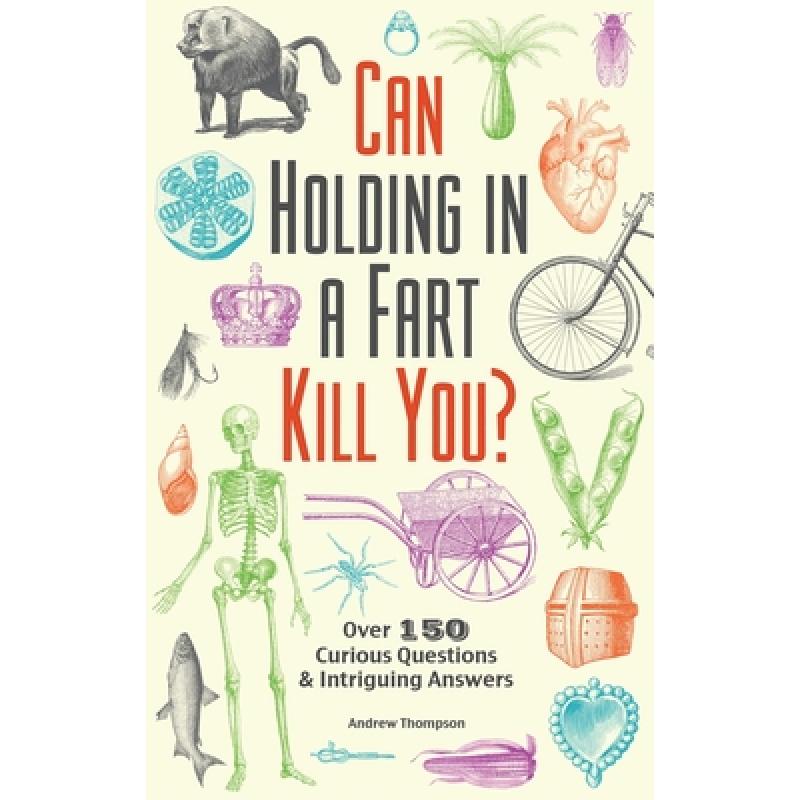 【4周达】Can Holding in a Fart Kill You?: Over 150 Curious Questions and Intriguing Answers [9781612434759] 书籍/杂志/报纸 娱乐时尚类原版书 原图主图