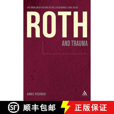 【3-4周达】精装 Roth and Trauma: The Problem of History in the Later Works (1995-2010) [9781441185112]