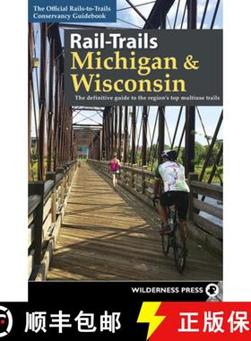 【3-4周达】Rail-Trails Michigan and Wisconsin: The definitive guide to the region's top multiuse trails [9780899978734]