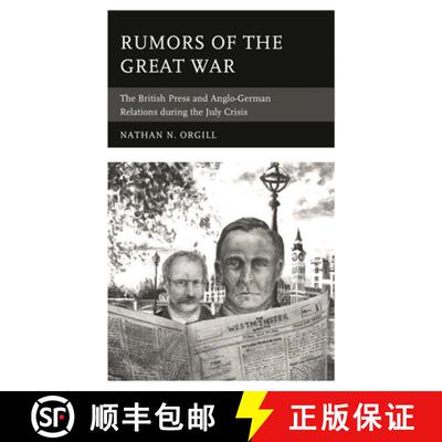【3-4周达】Rumors of the Great War : The British Press and Anglo-German Relations during the July Crisis [9781498559720]