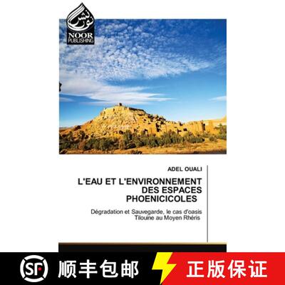 【3-4周达】L'EAU ET L'ENVIRONNEMENT DES ESPACES PHOENICICOLES: Dégradation et Sauvegarde, le cas d'o... [9786207479139]