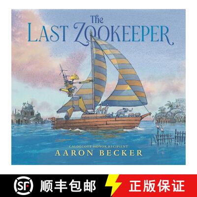 【3-4周达】The Last Zookeeper: (A Wordless Environmental Adventure Picture Book About a Futuristic No... [9781536227680]