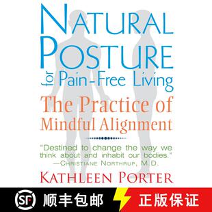 【3-4周达】Natural Posture for Pain-Free Living: The Practice of Mindful Alignment (2nd Edition, New ... [9781620550991]