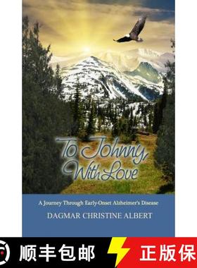 预订 To Johnny, With Love: A Journey Through Early-Onset Alzheimer's Disease [9781927626122]
