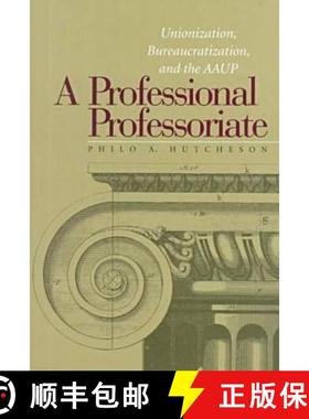 预订 A Professional Professoriate: Unionization, Bureaucratization, and the AAUP [9780826513489]