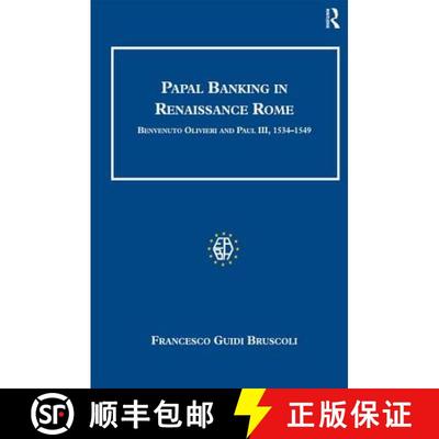 【3-4周达】Papal Banking in Renaissance Rome : Benvenuto Olivieri and Paul III, 1534-1549 [9780754607328]